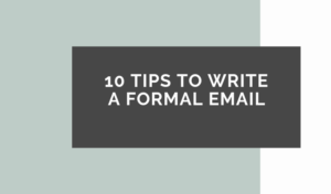 10 Tips to Write a Formal Email