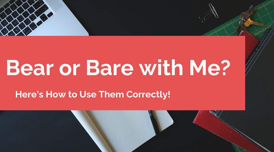 Bear Or Bare With Me Here s How To Use Them Correctly bear-or-bare-with-me-here-s-how-to-use-them-correctly